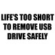 USB Lifes too short